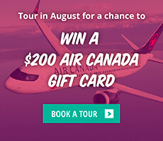 Tour in August for a chance to win a $200 Air Canada Gift Card