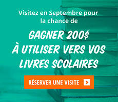 Visitez en Septembre pour la chance de gagner 200$ à utiliser vers vos livres scolaires.