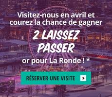 CaVisitez-nous en avril et courez la chance de gagner 2 laissez-passer Or pour La Ronde !